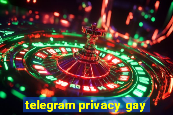 telegram privacy gay